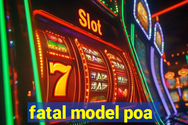 fatal model poa